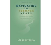 Navigating the Teenage Years: Autism & Adolescence: 3 (The Autism Life)