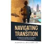 Navigating the Transition: A Veteran's Guide to Excelling in Corporate Networking