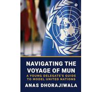 Navigating the Voyage of MUN: A Young Delegate's Guide to Model United Nations