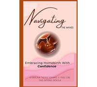 NAVIGATING THE WAVES: Embracing Homebirth With Confidence
