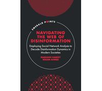 Navigating the Web of Disinformation: Employing Social Network Analysis to Decode Disinformation Dynamics in Modern Societies (Emerald Points)