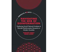 Navigating the Web of Disinformation: Employing Social Network Analysis to Decode Disinformation Dynamics in Modern Societies (Emerald Points)