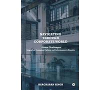 Navigating through Corporate World - Some Challenges: Impact of Company Culture on Performance and Results