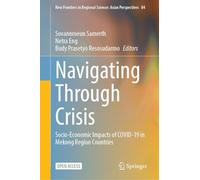 Navigating Through Crisis: Socio-Economic Impacts of COVID-19 in Mekong Region Countries (New Frontiers in Regional Science: Asian Perspectives, 84)