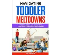 Navigating Toddler Meltdowns: Understanding and Supporting Your Child's Emotional Development