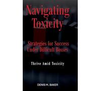 Navigating Toxicity: Strategies for Success Under Difficult Bosses