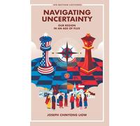 Navigating Uncertainty: Our Region In An Age Of Flux: 0 (Ips-nathan Lecture Series)