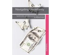 Navigating Uncertainty: Systematic and Behavioral Approaches to Market Risk