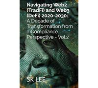 Navigating Web2 (TradFi) and Web3 (DeFi) 2020-2030: A Decade of Transformation from a Compliance Perspective Vol.2