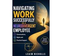 Navigating Work Successfully as a Neurodivergent Employee: Conversations, Rights and Practical Support