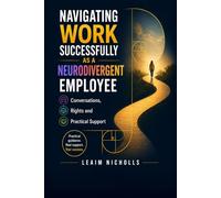 Navigating Work Successfully as a Neurodivergent Employee: Conversations, Rights and Practical Support