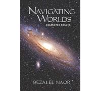 Navigating Worlds: Collected Essays (2006-2020)