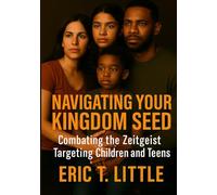 Navigating your kingdom seed: Combating the zeitgeist targeting children and teens