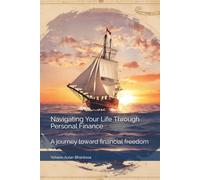 Navigating Your Life Through Personal Finance: A journey toward financial freedom