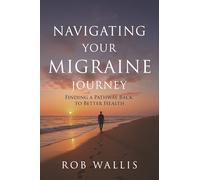 Navigating Your Migraine Journey: Finding a Pathway Back to Better Health