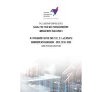 Navigating Your Way Through Modern Management Challenges: A Study Guide for the CMI Level 3 Leadership & Management Framework (The Leadership Compass Series.)