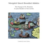 Nāvigātiō Sānctī Brendānī Abbātis: The Voyage of St. Brendan: a Latin Reader in Two Levels