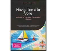 Navigation à la Voile: Maîtriser le Tracé sur Carte et les Marées