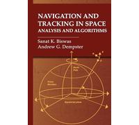 Navigation and Tracking in Space: Analysis and Algorithms (Gnss Technology and Applications)