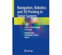 Navigation, Robotics and 3D Printing in Spine Surgery: Current and Emerging Techniques