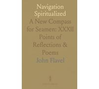 Navigation Spiritualized: A New Compass for Seamen: XXXII Points of Reflections & Poems