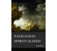 Navigation Spiritualized: Or, A New Compass for Seamen