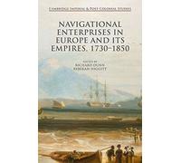 Navigational Enterprises in Europe and Its Empires, 1730 1850 (Cambridge Imperial and Post-Colonial Studies)