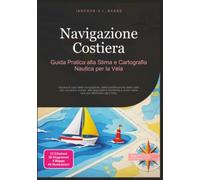 Navigazione Costiera: Guida Pratica alla Stima e Cartografia Nautica per la Vela