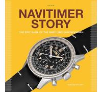 Navitimer Story: The Epic Saga of The Breitling Chronograph (Watch Stories Collection): 2