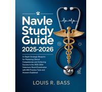 NAVLE Study Guide 2025-2026: In-Depth Strategic Blueprint for Mastering Clinical Competencies and Achieving Success in the 2025-2026 Veterinary Board ... with 800 Practice Tests and Answers Explained