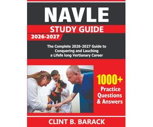 NAVLE STUDY GUIDE 2026-2027: The Complete 2026-2027 Guide to Conquering and Launching a Lifelong Veterinary Career