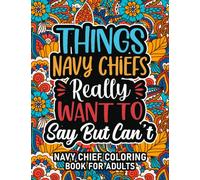 Navy Chief Gifts: Navy Chief Coloring Book For Adults: Motivational Swear Word Coloring Book for Navy Chiefs with funny Cuss Words And Curse Phrases ... Relaxation, Navy Chief Gifts For Women & Men