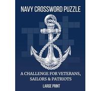 Navy Crossword Puzzle Book for Adults and Seniors: 50 Large Print Relaxing Crosswords, Featuring Naval Ranks, Ships, Bases, Gear, Traditions & More