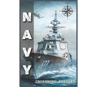 Navy Crossword Puzzles: Crossword Puzzles with Easy to Read about the Navy, Ships, Sailors and More | 6x9 inches, 120 pages | 60 Puzzles - Gift for ... (⚔️ Military & History Crossword Collection)