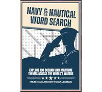 Navy & Nautical Word Search: Explore 100 Oceanic and Maritime Themes Across the World's Waters From Naval History to Sea Legends