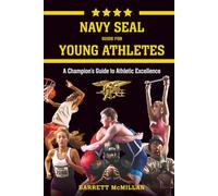 Navy SEAL Guide for Young Athletes: A Champion’s Guide to Athletic Excellence