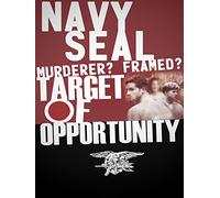 Navy SEAL: Murderer? Framed? Target of Opportunity?