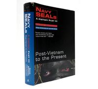Navy Seals: A History : Post-Vietnam to the Present