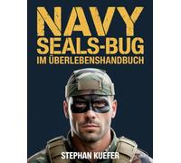 Navy Seals-Bug im Überlebenshandbuch: Expertenstrategien zur Sicherung Ihres Zuhauses, zur Verwaltung von Ressourcen und zum Gedeihen während langfristiger Krisen
