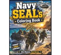 Navy SEAL's Coloring Book: Dynamic Special Forces Coloring Pages for Kids, Teens, and Adults Who Love Military Action