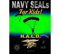 Navy SEALs for Kids!: H.A.L.O.: Volume 3 (Navy SEALs Special Forces, Leadership, and Self-Esteem for Kids)