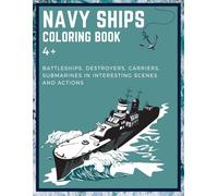 Navy Ships Coloring Book for Kids: Battleships, destroyers, carriers, submarines in interesting scenes and actions