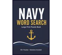 Navy Word Search Puzzle Book: 50+ Large-Print Military, Naval Ships, Sailors, Ocean and Maritime-Themed Puzzles for Adults, Seniors, Veterans and Navy Enthusiasts