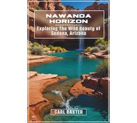 Nawanda Horizon: Exploring the Wild Beauty of Sedona, Arizona