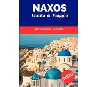 Naxos Guida di Viaggio 2026: Esplora il cuore delle Cicladi: spiagge dorate, villaggi di montagna, antichi templi e vita senza tempo sull'isola greca