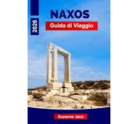 Naxos Guida di Viaggio 2026: Scopri la gemma dell'isola sottovalutata della Grecia con spiagge, antiche rovine e villaggi di montagna