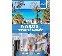 Naxos travel guide 2025: Expert Insights on Local Culture, Food, Beaches, History, and Island Adventures in the Cyclades