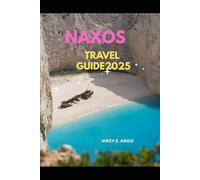 NAXOS TRAVEL GUIDE 2025 (My 2025 Travel Chapters)