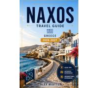 Naxos Travel Guide 2026-2027: Discover Sandy Beaches, Mountain Villages, Ancient Ruins, Local Cuisine, and Practical Tips for Your Greece Getaway