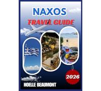 NAXOS TRAVEL GUIDE 2026 (Explore Greece 2026: Updated City by City Travel Guides Series including Translated Versions (German, French, Italian Versions))